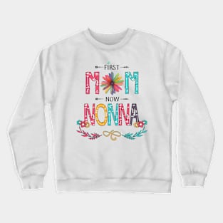 First Mom Now Nonna Wildflowers Happy Mothers Day Crewneck Sweatshirt